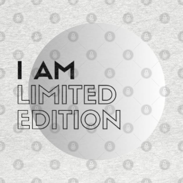 I am Limited Edition by Be The Ignite